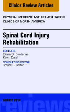 Spinal Cord Injury Rehabilitation, An Issue of Physical Medicine and Rehabilitation Clinics of North America, E-Book Spinal Cord Injury Rehabilitation, An Issue of Physical Medicine and Rehabilitation Clinics of North America, E-Book