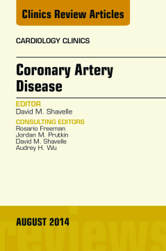 Coronary Artery Disease, An Issue of Cardiology Clinics, E-Book Coronary Artery Disease, An Issue of Cardiology Clinics, E-Book