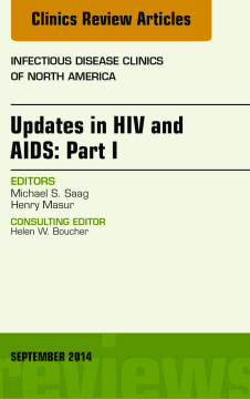 Updates in HIV and AIDS: Part I, An Issue of Infectious Disease Clinics, E-Book Updates in HIV and AIDS: Part I, An Issue of Infectious Disease Clinics, E-Book