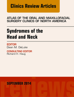 Syndromes of the Head and Neck, An Issue of Atlas of the Oral & Maxillofacial Surgery Clinics, E-Book Syndromes of the Head and Neck, An Issue of Atlas of the Oral & Maxillofacial Surgery Clinics, E-Book