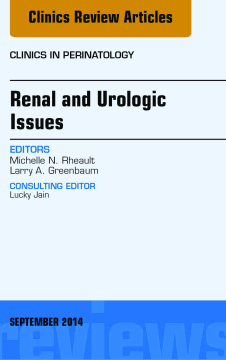 Renal and Urologic Issues, An Issue of Clinics in Perinatology, E-Book Renal and Urologic Issues, An Issue of Clinics in Perinatology, E-Book