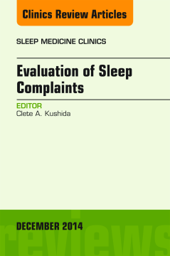 Evaluation of Sleep Complaints, An Issue of Sleep Medicine Clinics, E-Book Evaluation of Sleep Complaints, An Issue of Sleep Medicine Clinics, E-Book