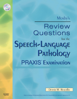 Mosby's Review Questions for the Speech-Language Pathology PRAXIS Examination E-Book Mosby's Review Questions for the Speech-Language Pathology PRAXIS Examination E-Book