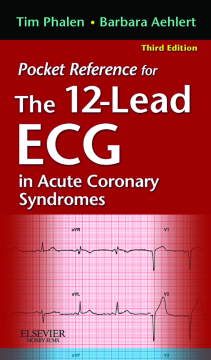 Pocket Reference for The 12-Lead ECG in Acute Coronary Syndromes - E-Book Pocket Reference for The 12-Lead ECG in Acute Coronary Syndromes - E-Book