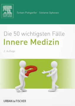 Die 50 wichtigsten Fälle Innere Medizin Die 50 wichtigsten Fälle Innere Medizin