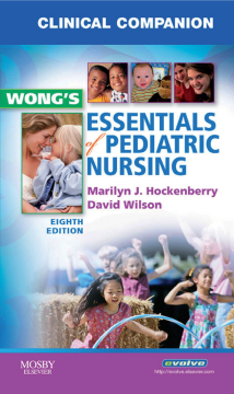 Clinical Companion for Wong's Essentials of Pediatric Nursing - E-Book Clinical Companion for Wong's Essentials of Pediatric Nursing - E-Book