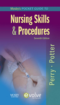 Mosby's Pocket Guide to Nursing Skills and Procedures - E-Book Mosby's Pocket Guide to Nursing Skills and Procedures - E-Book