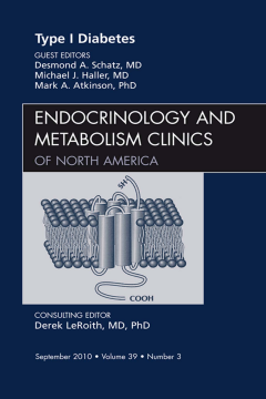 Type 1 Diabetes, An Issue of Endocrinology and Metabolism Clinics of North America, E-Book Type 1 Diabetes, An Issue of Endocrinology and Metabolism Clinics of North America, E-Book