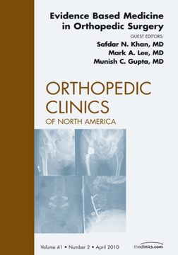 Evidence Based Medicine in Orthopedic Surgery, An Issue of Orthopedic Clinics - E-Book Evidence Based Medicine in Orthopedic Surgery, An Issue of Orthopedic Clinics - E-Book