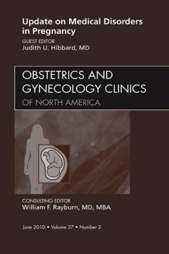 Update on Medical Disorders in Pregnancy, An Issue of Obstetrics and Gynecology Clinics - E-Book Update on Medical Disorders in Pregnancy, An Issue of Obstetrics and Gynecology Clinics - E-Book
