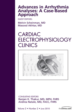 Advances in Arrhythmia Analyses: A Case-Based Approach, An Issue of Cardiac Electrophysiology Clinics - E-Book Advances in Arrhythmia Analyses: A Case-Based Approach, An Issue of Cardiac Electrophysiology Clinics - E-Book