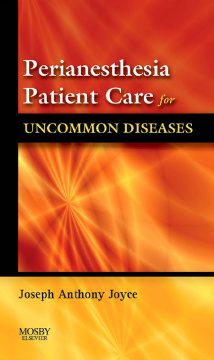 Perianesthesia Patient Care for Uncommon Diseases E-book Perianesthesia Patient Care for Uncommon Diseases E-book