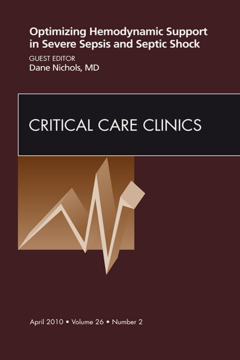 Optimizing Hemodynamic Support in Severe Sepsis and Septic Shock, An Issue of Critical Care Clinics - E-Book