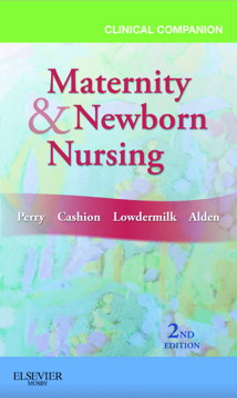 Clinical Companion for Maternity & Newborn Nursing - E-Book Clinical Companion for Maternity & Newborn Nursing - E-Book