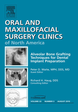 Alveolar Bone Grafting Techniques in Dental Implant Preparation, An Issue of Oral and Maxillofacial Surgery Clinics - E-Book Alveolar Bone Grafting Techniques in Dental Implant Preparation, An Issue of Oral and Maxillofacial Surgery Clinics - E-Book