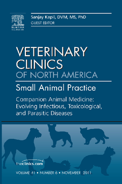 Companion Animal Medicine: Evolving Infectious, Toxicological, and Parasitic Diseases, An Issue of Veterinary Clinics: Small Animal Practice - E-Book