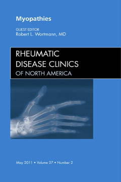 Myopathies, An Issue of Rheumatic Disease Clinics - E-Book Myopathies, An Issue of Rheumatic Disease Clinics - E-Book