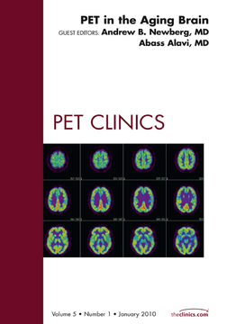 PET in the Aging Brain, An Issue of PET Clinics - E-Book