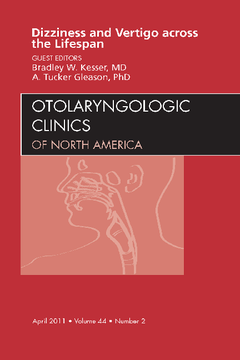 Vertigo and Dizziness across the Lifespan, An Issue of Otolaryngologic Clinics - E-Book