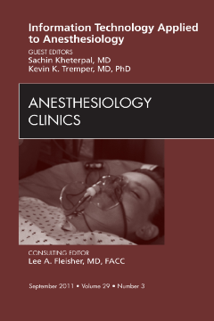 Information Technology Applied to Anesthesiology, An Issue of Anesthesiology Clinics - E-Book Information Technology Applied to Anesthesiology, An Issue of Anesthesiology Clinics - E-Book