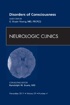 Disorders of Consciousness, An Issue of Neurologic Clinics - E-Book Disorders of Consciousness, An Issue of Neurologic Clinics - E-Book