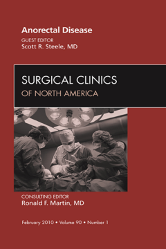 Anorectal Disease, An Issue of Surgical Clinics - E-Book Anorectal Disease, An Issue of Surgical Clinics - E-Book