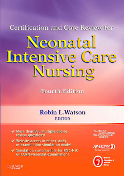 Certification and Core Review for Neonatal Intensive Care Nursing - E-Book Certification and Core Review for Neonatal Intensive Care Nursing - E-Book