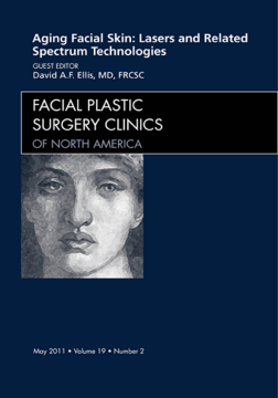 Aging Facial Skin: Use of Lasers and Related Technologies, An Issue of Facial Plastic Surgery Clinics - E-Book Aging Facial Skin: Use of Lasers and Related Technologies, An Issue of Facial Plastic Surgery Clinics - E-Book