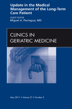 Update in the Medical Management of the Long Term Care Patient, An Issue of Clinics in Geriatric Medicine - E-Book