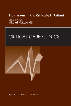 Biomarkers in the Critically Ill Patient, An Issue of Critical Care Clinics - E-Book Biomarkers in the Critically Ill Patient, An Issue of Critical Care Clinics - E-Book