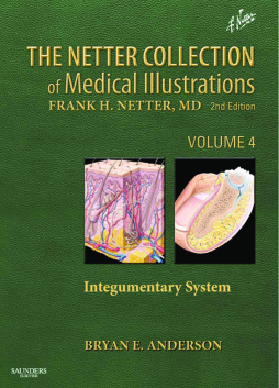 The Netter Collection of Medical Illustrations - Integumentary System E-Book The Netter Collection of Medical Illustrations - Integumentary System E-Book