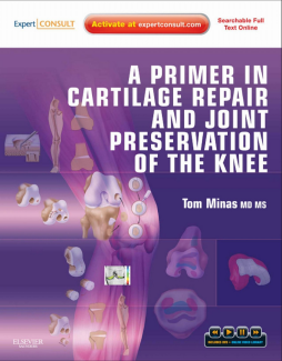 A Primer in Cartilage Repair and Joint Preservation of the Knee E-Book A Primer in Cartilage Repair and Joint Preservation of the Knee E-Book