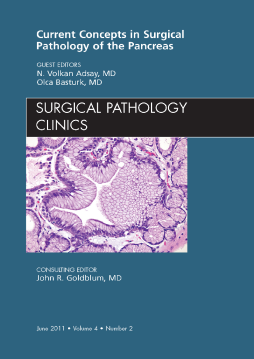 Surgical Pathology of the Pancreas, An Issue of Surgical Pathology Clinics - E-Book Surgical Pathology of the Pancreas, An Issue of Surgical Pathology Clinics - E-Book