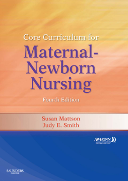Core Curriculum for Maternal-Newborn Nursing E-Book Core Curriculum for Maternal-Newborn Nursing E-Book