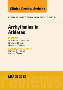 Arrhythmias in Athletes, An Issue of Cardiac Electrophysiology Clinics, E-Book Arrhythmias in Athletes, An Issue of Cardiac Electrophysiology Clinics, E-Book