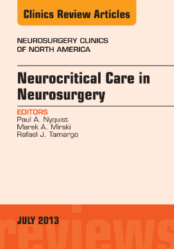 Neurocritical Care in Neurosurgery, An Issue of Neurosurgery Clinics, E-Book Neurocritical Care in Neurosurgery, An Issue of Neurosurgery Clinics, E-Book