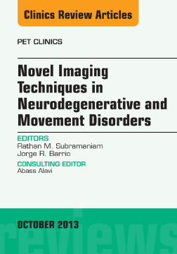 Novel  Imaging Techniques in  Neurodegenerative and Movement Disorders, An Issue of PET Clinics, E-Book