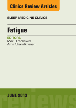Fatigue, An Issue of Sleep Medicine Clinics - E-Book Fatigue, An Issue of Sleep Medicine Clinics - E-Book