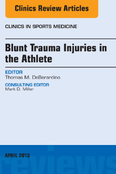 Blunt Trauma Injuries in the Athlete, An Issue of Clinics in Sports Medicine, E-Book Blunt Trauma Injuries in the Athlete, An Issue of Clinics in Sports Medicine, E-Book