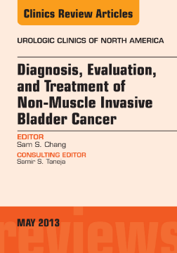 Diagnosis, Evaluation, and Treatment of Non-Muscle Invasive Bladder Cancer: An Update, An Issue of Urologic Clinics, E-Book Diagnosis, Evaluation, and Treatment of Non-Muscle Invasive Bladder Cancer: An Update, An Issue of Urologic Clinics, E-Book