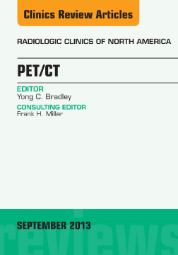 PET/CT, An Issue of Radiologic Clinics of North America, E-Book PET/CT, An Issue of Radiologic Clinics of North America, E-Book