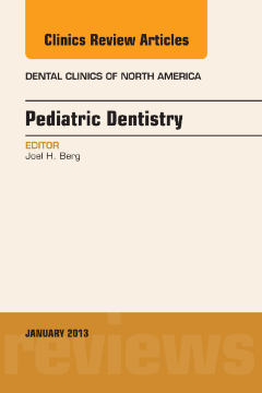Pediatric Dentistry, An Issue of Dental Clinics, E-Book Pediatric Dentistry, An Issue of Dental Clinics, E-Book