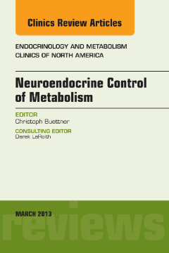 Neuroendocrine Control of Metabolism, An Issue of Endocrinology and Metabolism Clinics, E-Book Neuroendocrine Control of Metabolism, An Issue of Endocrinology and Metabolism Clinics, E-Book