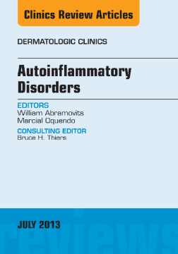 Autoinflammatory Disorders, an Issue of Dermatologic Clinics, E-Book Autoinflammatory Disorders, an Issue of Dermatologic Clinics, E-Book