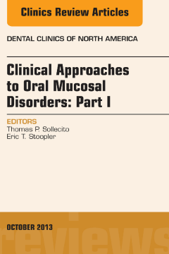 Clinical Approaches to Oral Mucosal Disorders: Part I, An Issue of Dental Clinics Clinical Approaches to Oral Mucosal Disorders: Part I, An Issue of Dental Clinics