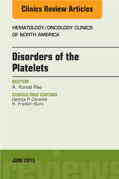 Disorders of the Platelets, An Issue of Hematology/Oncology Clinics of North America, E-Book Disorders of the Platelets, An Issue of Hematology/Oncology Clinics of North America, E-Book