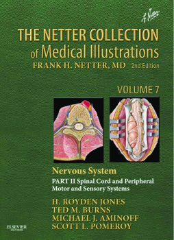 The Netter Collection of Medical Illustrations: Nervous System, Volume 7, Part II - Spinal Cord and Peripheral Motor and Sensory Systems E-Book The Netter Collection of Medical Illustrations: Nervous System, Volume 7, Part II - Spinal Cord and Peripheral Motor and Sensory Systems E-Book