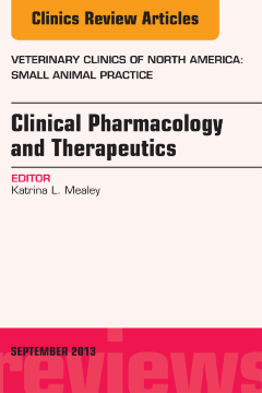 Clinical Pharmacology and Therapeutics, An Issue of Veterinary Clinics: Small Animal Practice - E-Book Clinical Pharmacology and Therapeutics, An Issue of Veterinary Clinics: Small Animal Practice - E-Book