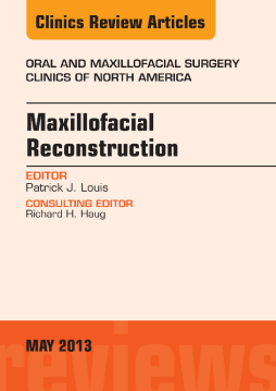 Maxillofacial Reconstruction, An Issue of Oral and Maxillofacial Surgery Clinics, E-Book Maxillofacial Reconstruction, An Issue of Oral and Maxillofacial Surgery Clinics, E-Book