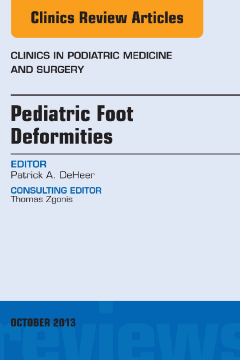 Pediatric Foot Deformities, An Issue of Clinics in Podiatric Medicine and Surgery, E-Book